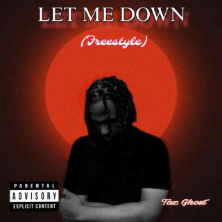 Let Me Down (freestyle) lyrics | Boomplay Music