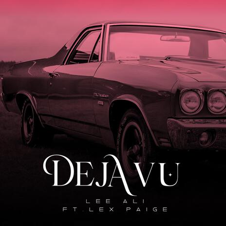 Dejavu ft. Lex Paige | Boomplay Music