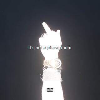 it's not a phase, mom