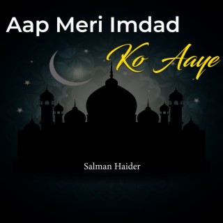 Aap Meri Imdad Ko Aaye