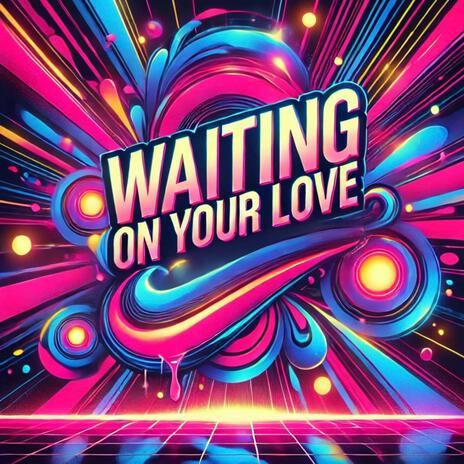 Waiting on Your Love ft. Jon Giurleo | Boomplay Music