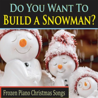 Do You Want To Build A Snowman? Frozen Piano Christmas Songs