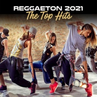 Reggaeton 2021 - The Top Hits
