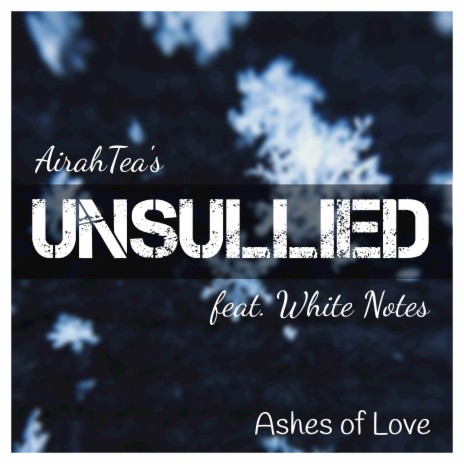 Unsullied (From Ashes of Love) [Cover Version] ft. White Notes | Boomplay Music