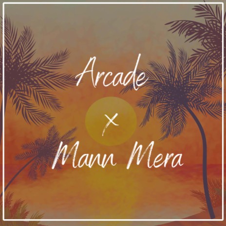 Arcade x Mann Mera | Boomplay Music