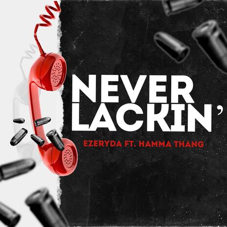 Never Lackin' ft. Ezeryda | Boomplay Music