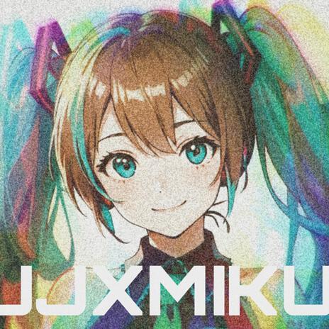 WE are……. JJXXXMiKU (Hatsune Miku.feat) | Boomplay Music