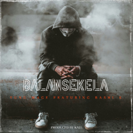 Balansekela_ Yung wage Featuring Bashi k | Boomplay Music