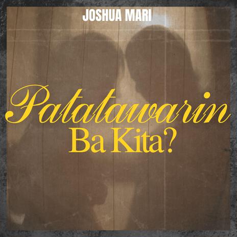 Patatawarin Ba Kita | Boomplay Music