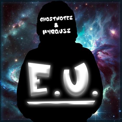 E.U. ft. M4RQU3Z | Boomplay Music