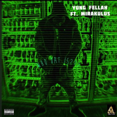 WHO DAT IS ft. Yung Fellah | Boomplay Music