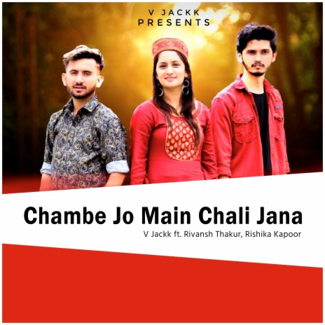 Chambe Jo Main Chali Jana ft. Rivansh Thakur & Rishika Kapoor | Boomplay Music