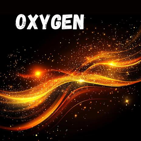 Oxygen | Boomplay Music