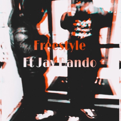 Freestye ft. Jay Bando