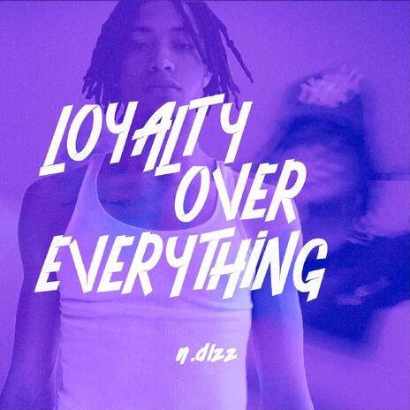 Loyalty Over Everything | Boomplay Music