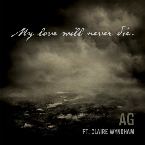 My Love Will Never Die ft. Claire Wyndham | Boomplay Music