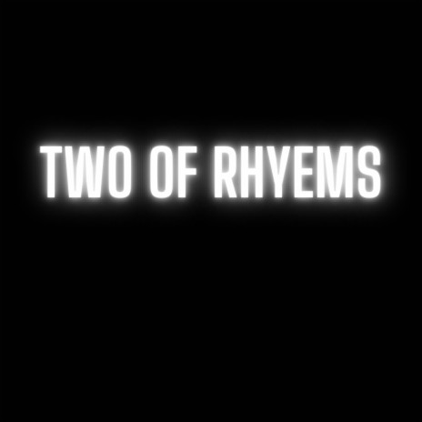 Two of Rhyems | Boomplay Music