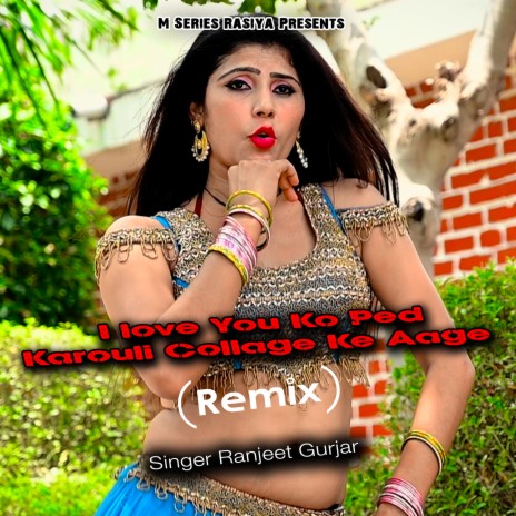 I love You Ko Ped Karouli Collage Ke Aage (Remix) | Boomplay Music