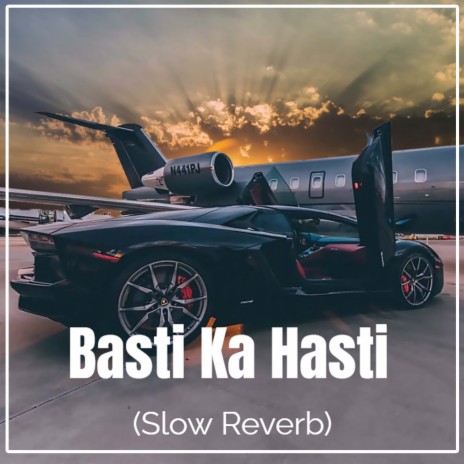 Basti Ka Hasti (Slow+Reverb)