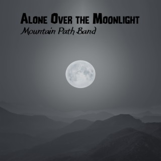Alone Over the Moonlight