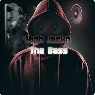 High Jackn The Bass