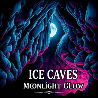 Ice Caves: Moonlight Glow | Hours of Warm Lo-Fi Beats for Calm & Reflection