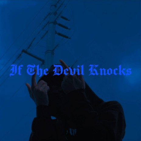 IF THE DEVIL KNOCKS. | Boomplay Music