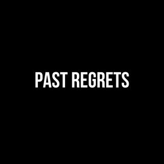 Past Regrets