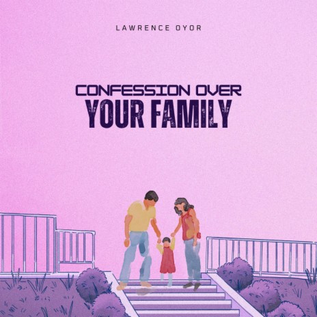 Confession Over my Family | Boomplay Music