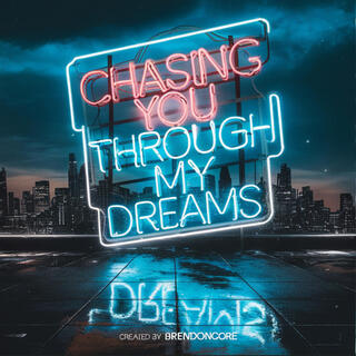 Chasing You Through My Dreams