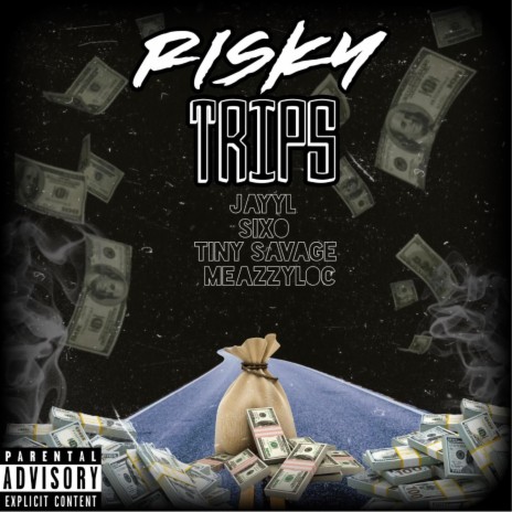 Risky Trips ft. Sixo, Tiny Savage & MeazzyLoc