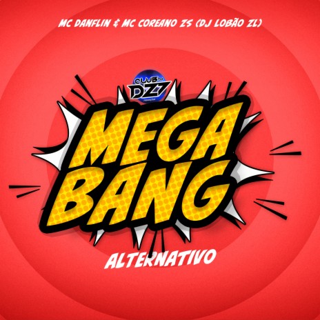 MEGA BANG ALTERNATIVO ft. CLUB DA DZ7, DJ Lobão ZL & MC DANFLIN | Boomplay Music