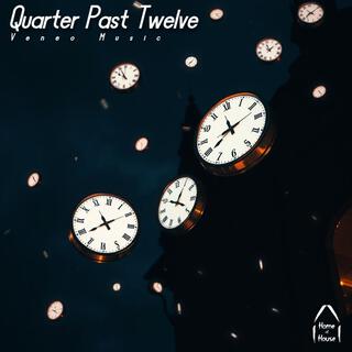 Quarter Past Twelve