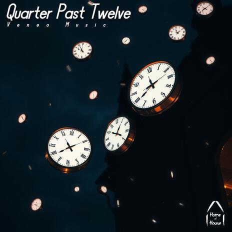 Quarter Past Twelve | Boomplay Music