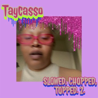 SLOWED, CHOPPED, TOPPED. 2.