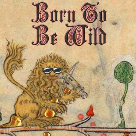 Born To Be Wild (Medieval Version) | Boomplay Music