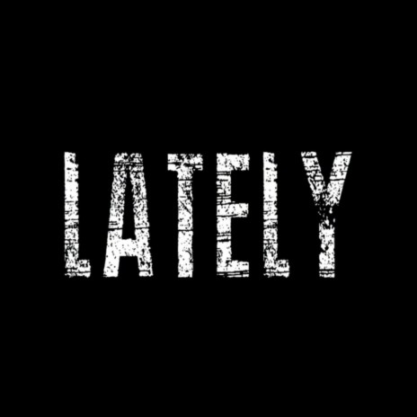 Lately | Boomplay Music