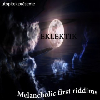 Melancholic first riddims