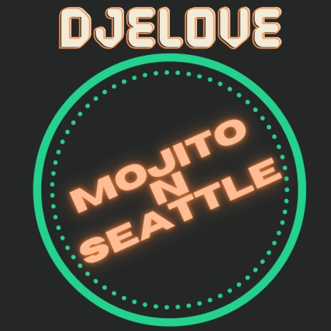 Mojito N Seattle | Boomplay Music