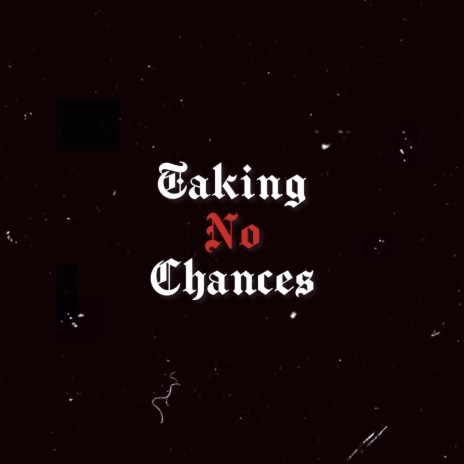 Taking No Chances | Boomplay Music