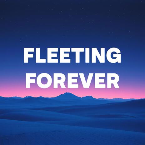 Fleeting Forever | Boomplay Music