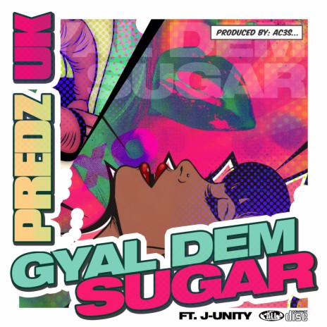 Gyal Dem Sugar ft. J-Unity | Boomplay Music