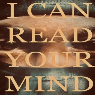 I CAN READ YOUR MIND