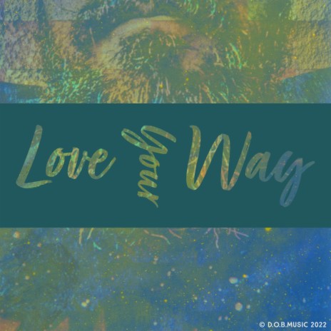 Love Your Way | Boomplay Music
