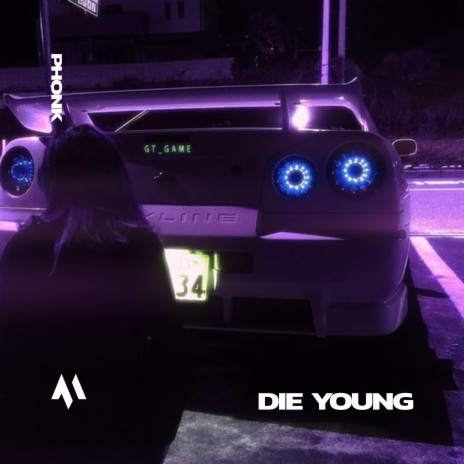 DIE YOUNG - PHONK ft. PHXNTOM & Tazzy | Boomplay Music