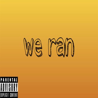 we ran