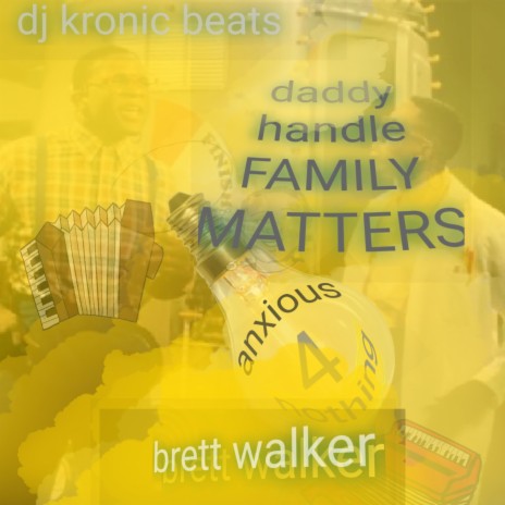 DADDY FAMILY MATTERS ft. Dj kronic beats - Brett Walker MP3 download | DADDY HANDLE FAMILY MATTERS ft. Dj kronic beats - Brett Walker Lyrics | Boomplay Music