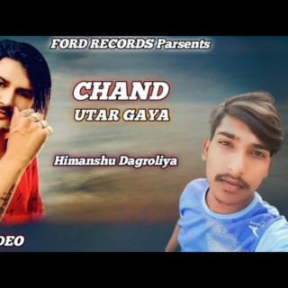 Chand Utar Gaya | Himanshu Dagroliya |