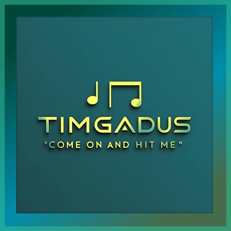 Come On And Hit Me | Boomplay Music