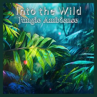 Into the Wild: Jungle Ambience for Body and Soul Healing